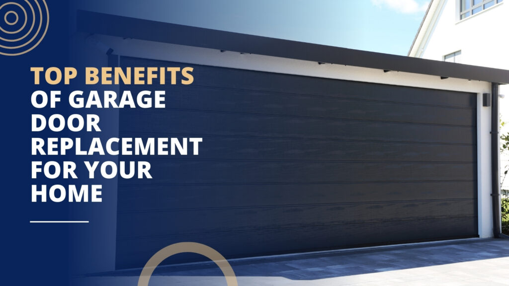 Top-Benefits-of-Garage-Door-Replacement-for-Your-Home