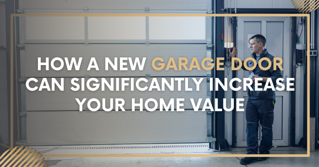 How a New Garage Door Can Significantly Increase Your Home Value