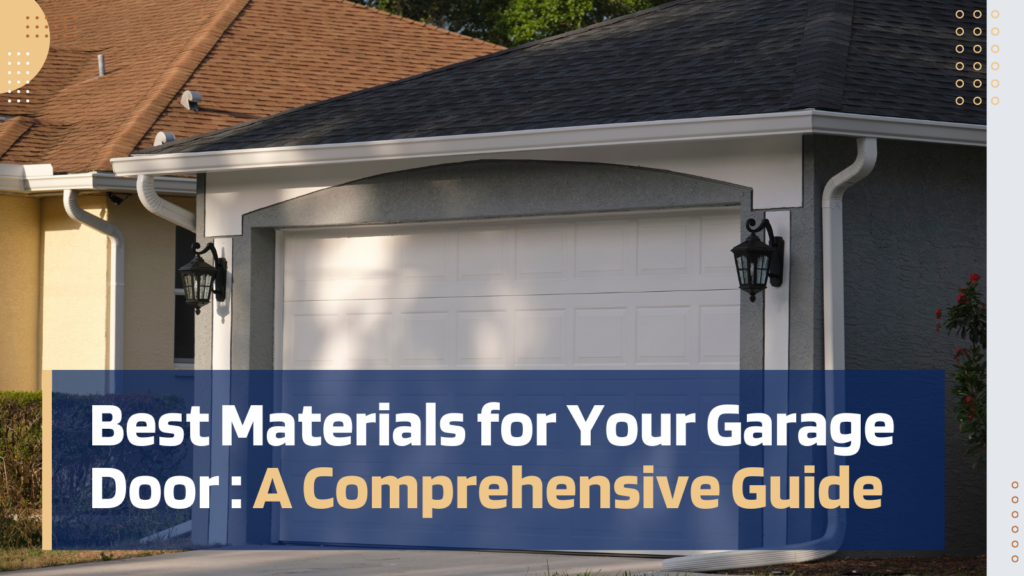 Best Materials for Your Garage Door: A Comprehensive Guide