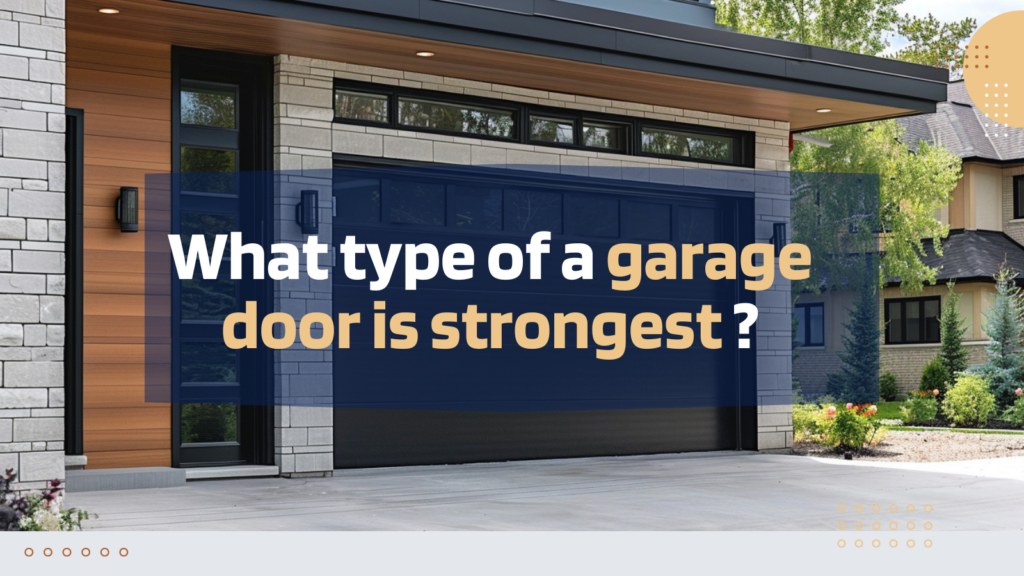 What type of a garage door is strongest?