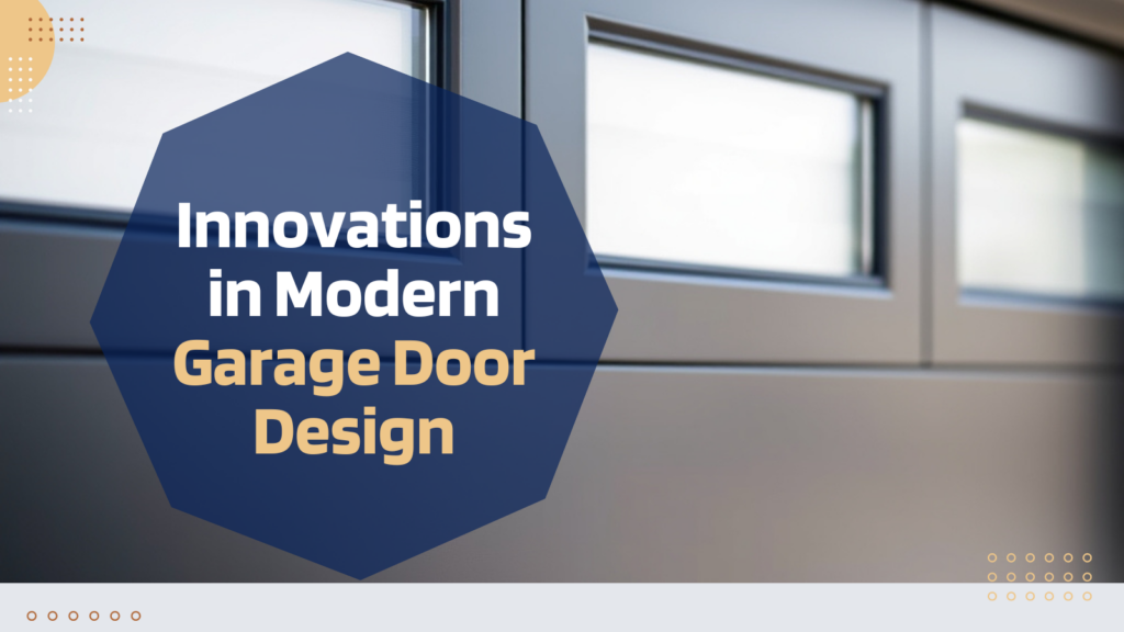 Innovations in Modern Garage Door Design