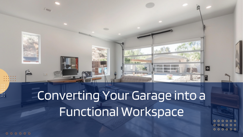 Converting Your Garage into a Functional Workspace