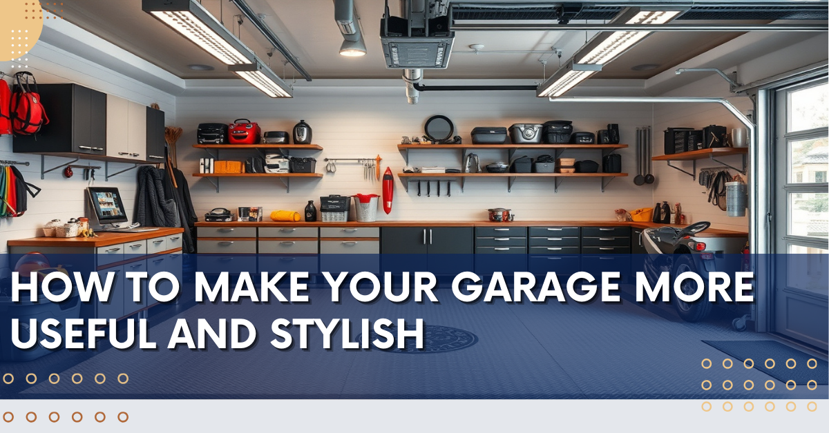 How to Make Your Garage More Useful and Stylish