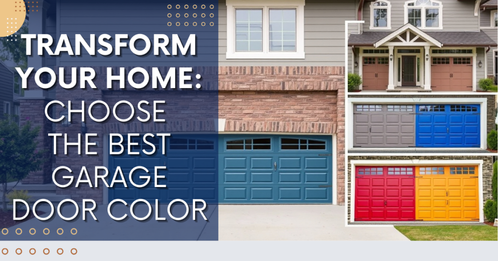 Transform Your Home: Choose the Best Garage Door Color