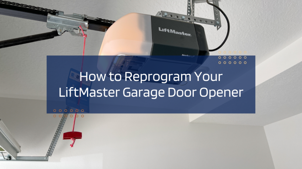 How to Reprogram Your LiftMaster Garage Door Opener